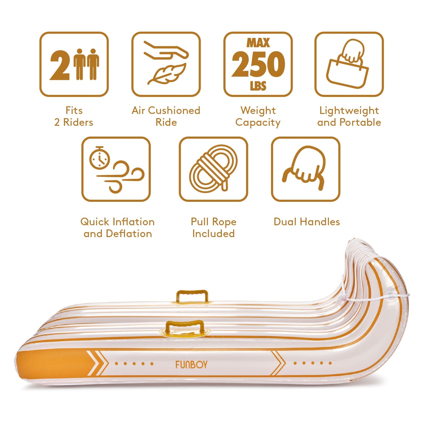 Gold Toboggan
Gold Sled
Gold Winter Sled
Fits 2 riders
air cushioned ride
weight capacity 250lbs
lightweight and portable
quick inflation and deflation
pull rope included 
dual handles