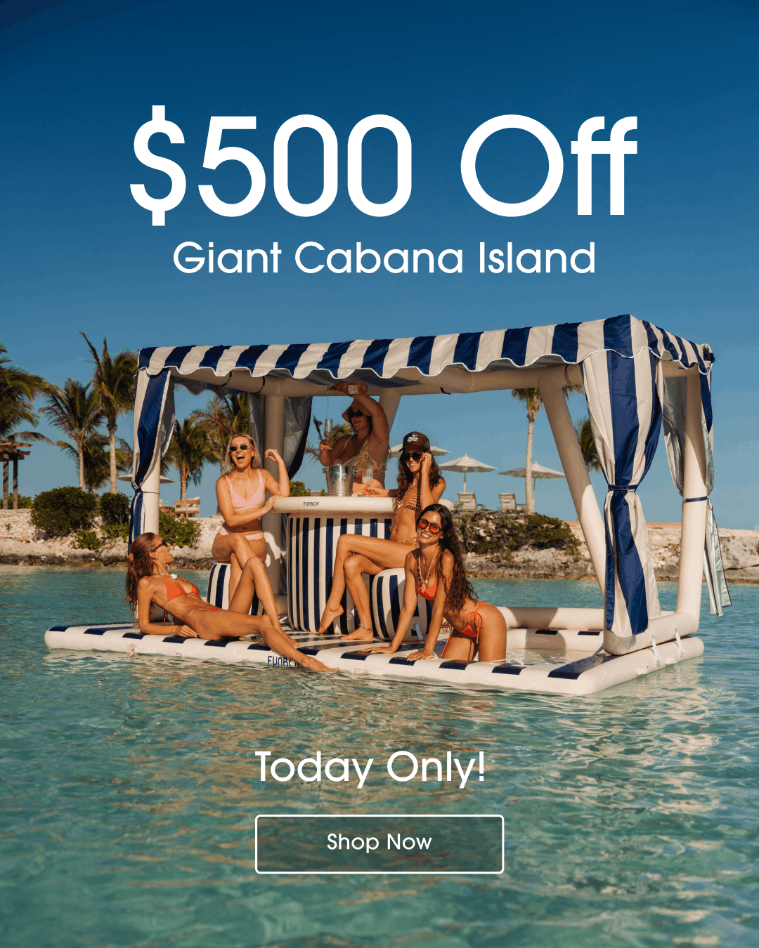 Group of women on a navy and white Giant Cabana Leisure Island float. Text reads $500 Off Giant Cabana Island. Today Only! Shop Now.