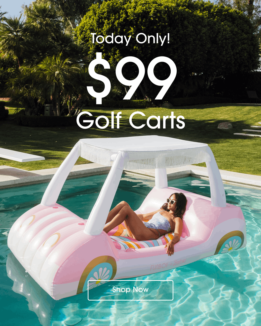 Inflatable golf cart pool float with a woman lounging on it, set against a poolside background, with text overlay that reads today only $99 golf carts. Shop Now.