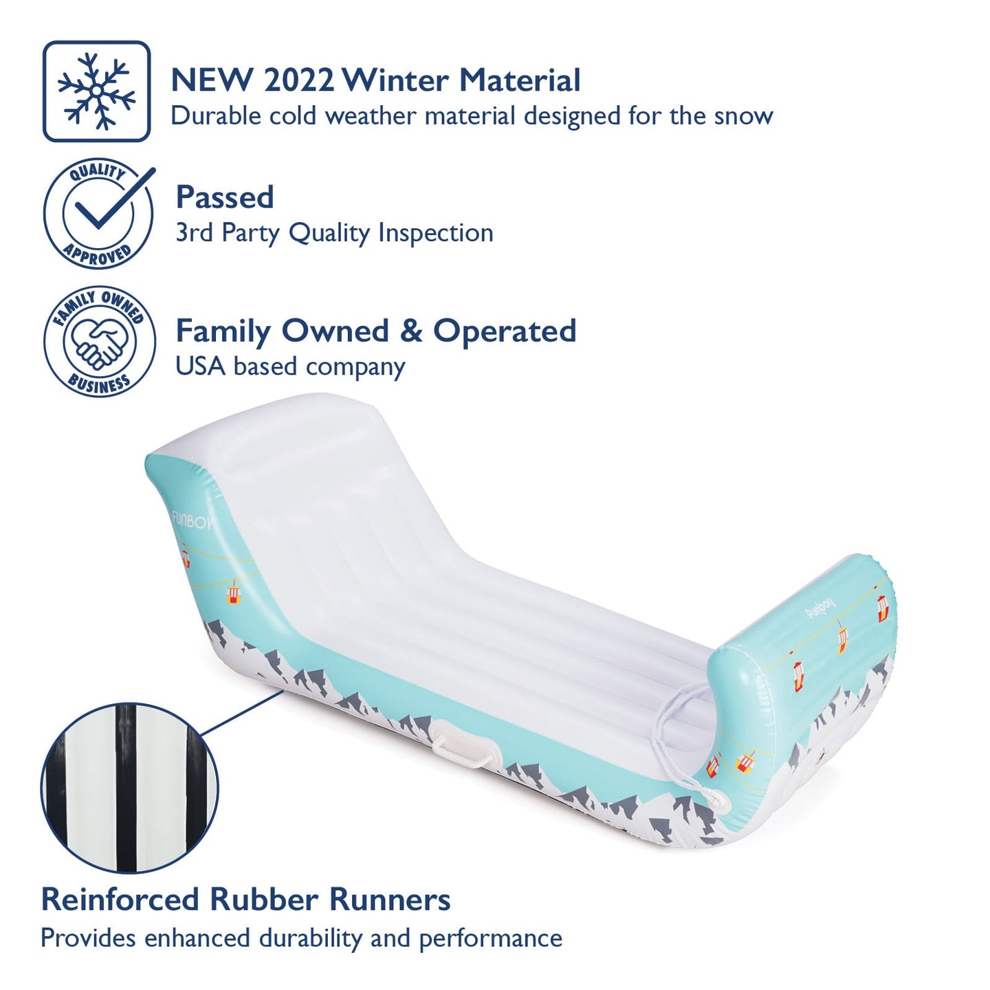 FUNBOY Winter Sled. New 2022 Winter Material. Durable cold weather material designed for snow. Passed 3rd Party Quality Inspection. Family Owned and Operated. USA Based. Reinforced Rubber Runners.  Provides enhanced durability and performance.