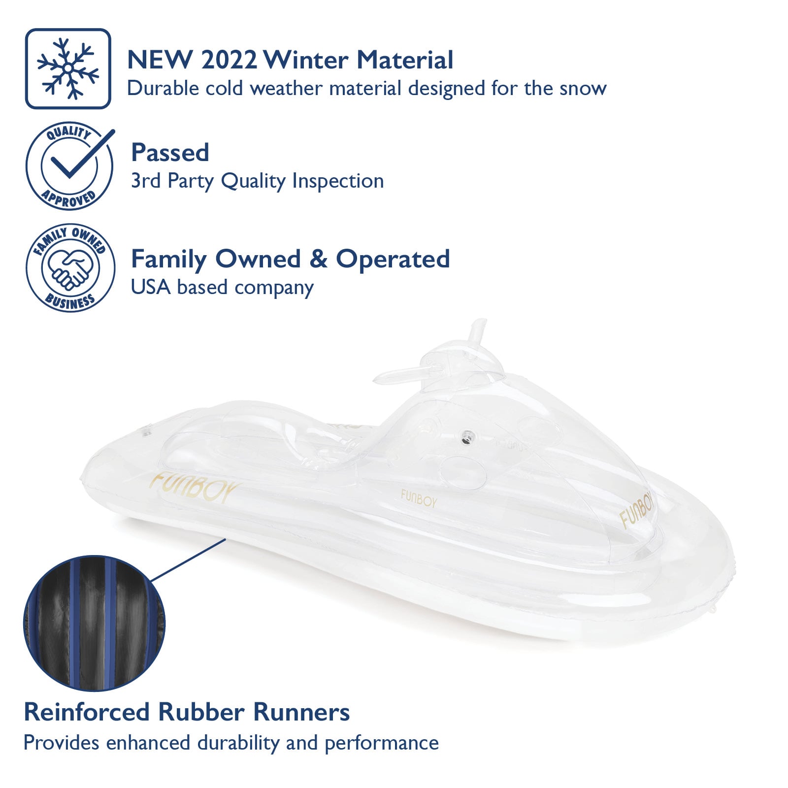 FUNBOY Winter Sled. New 2022 Winter Material. Durable cold weather material designed for snow. Passed 3rd Party Quality Inspection. Family Owned and Operated. USA Based. Reinforced Rubber Runners.  Provides enhanced durability and performance.