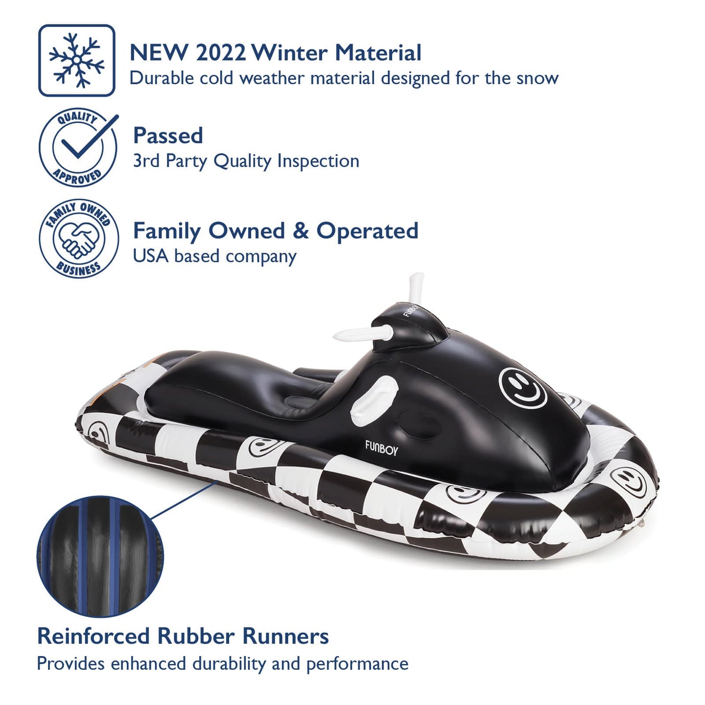 FUNBOY Winter Sled. New 2022 Winter Material. Durable cold weather material designed for snow. Passed 3rd Party Quality Inspection. Family Owned and Operated. USA Based. Reinforced Rubber Runners.  Provides enhanced durability and performance