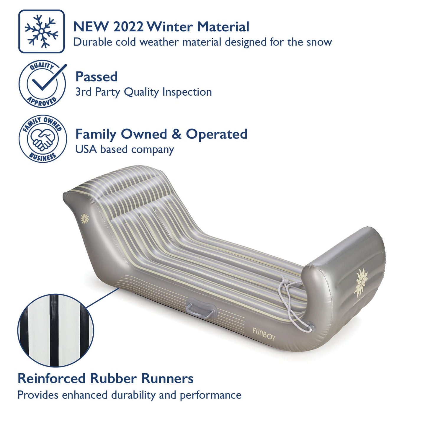 FUNBOY Winter Sled. New 2022 Winter Material. Durable cold weather material designed for snow. Passed 3rd Party Quality Inspection. Family Owned and Operated. USA Based. Reinforced Rubber Runners.  Provides enhanced durability and performance.